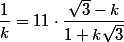 \frac{1}{k} = 11 \cdot \frac{\sqrt{3} - k}{1 + k\sqrt{3}}